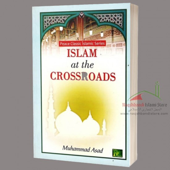 Islam at the Crossroads | Allama Muhammad Asad Islam at the Crossroads | Allama Muhammad Asad