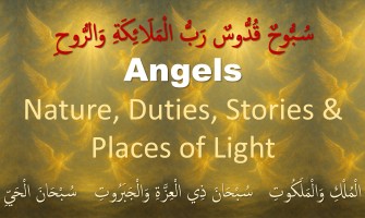 Angels (Mala’ikah): Nature, Duties, Stories & Places of Light — Qur’an, Hadith & Sufi Guidance